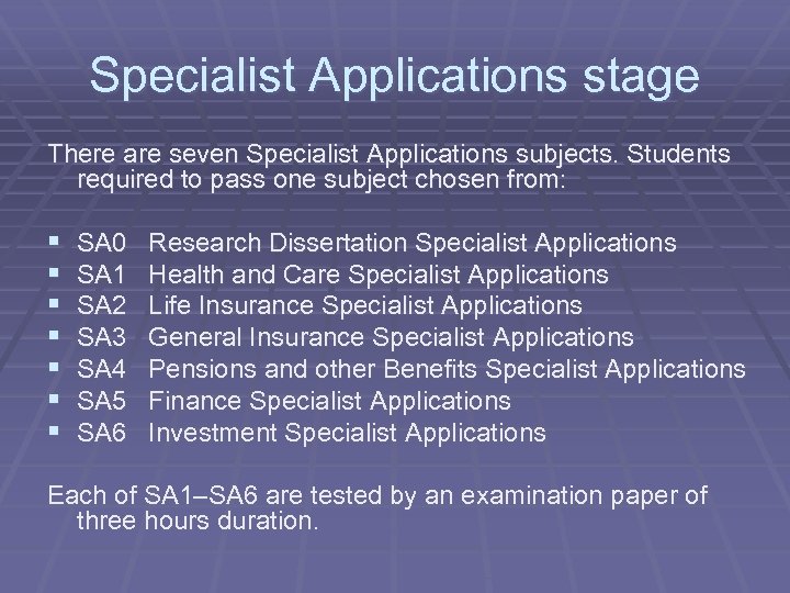 Specialist Applications stage There are seven Specialist Applications subjects. Students required to pass one