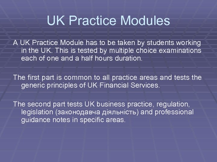 UK Practice Modules A UK Practice Module has to be taken by students working