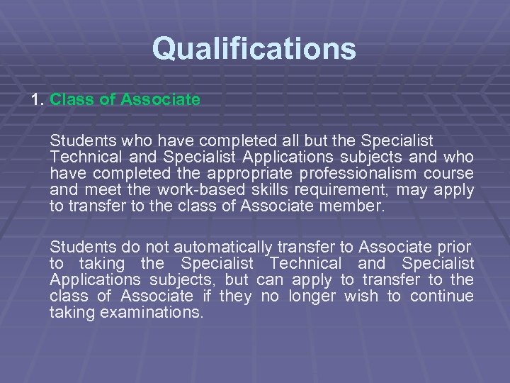 Qualifications 1. Class of Associate Students who have completed all but the Specialist Technical