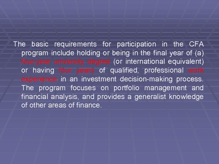 The basic requirements for participation in the CFA program include holding or being in
