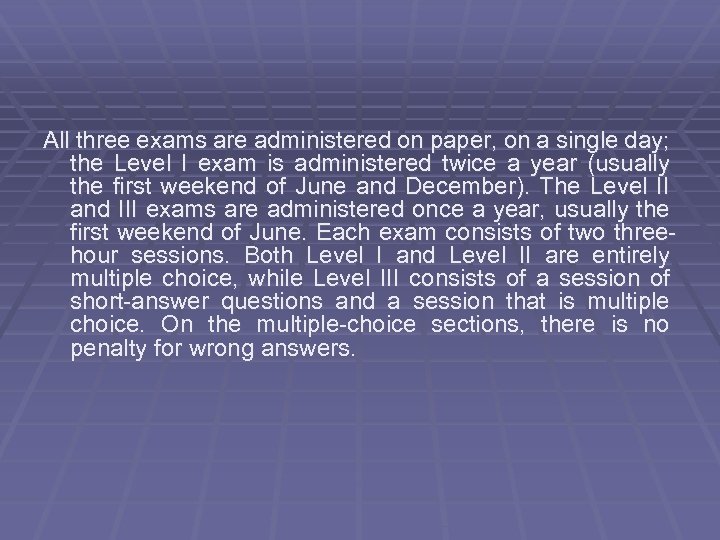 All three exams are administered on paper, on a single day; the Level I