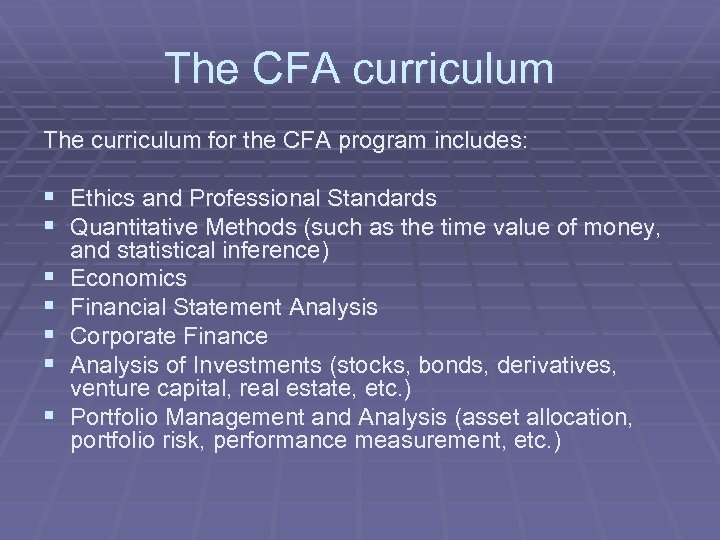 The CFA curriculum The curriculum for the CFA program includes: § Ethics and Professional