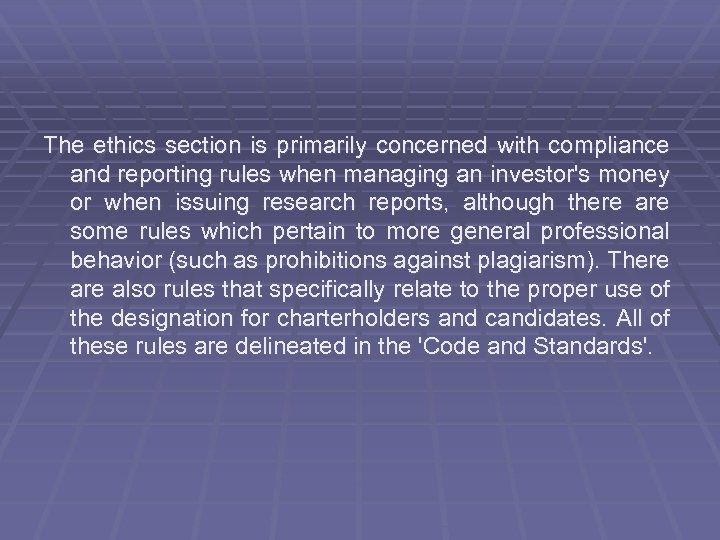 The ethics section is primarily concerned with compliance and reporting rules when managing an