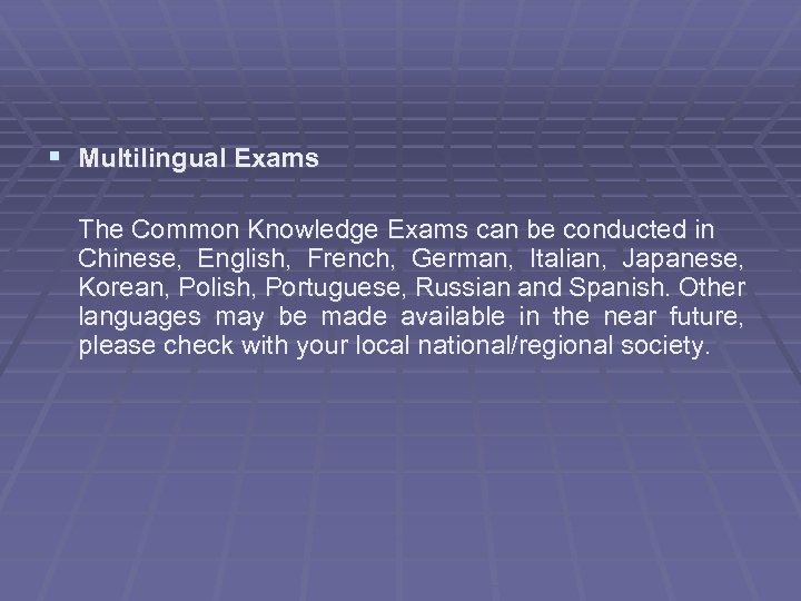 § Multilingual Exams The Common Knowledge Exams can be conducted in Chinese, English, French,
