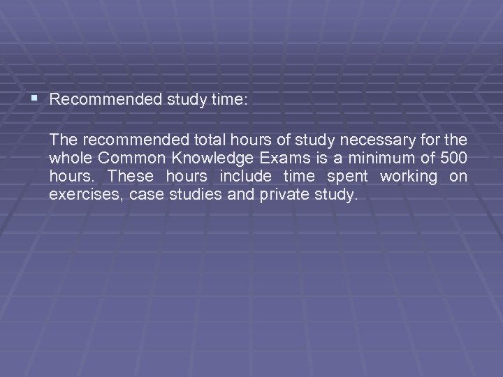 § Recommended study time: The recommended total hours of study necessary for the whole