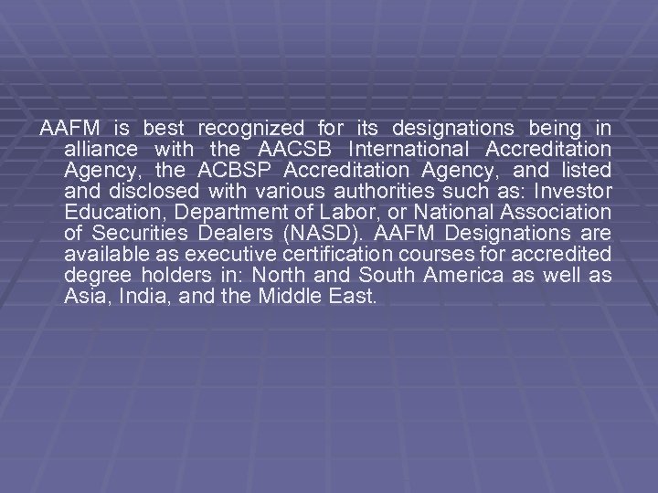 AAFM is best recognized for its designations being in alliance with the AACSB International