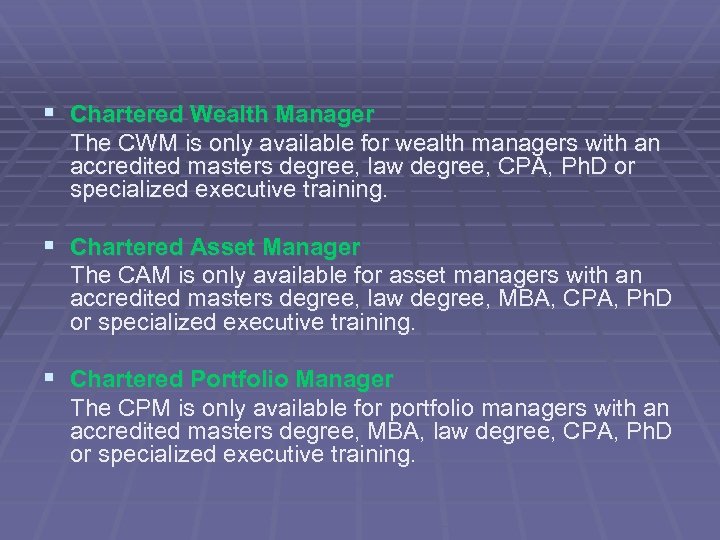 § Chartered Wealth Manager The CWM is only available for wealth managers with an