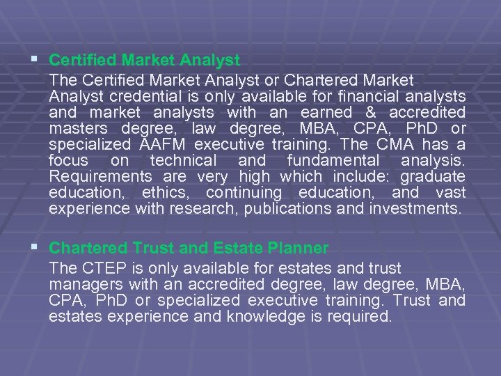 § Certified Market Analyst The Certified Market Analyst or Chartered Market Analyst credential is