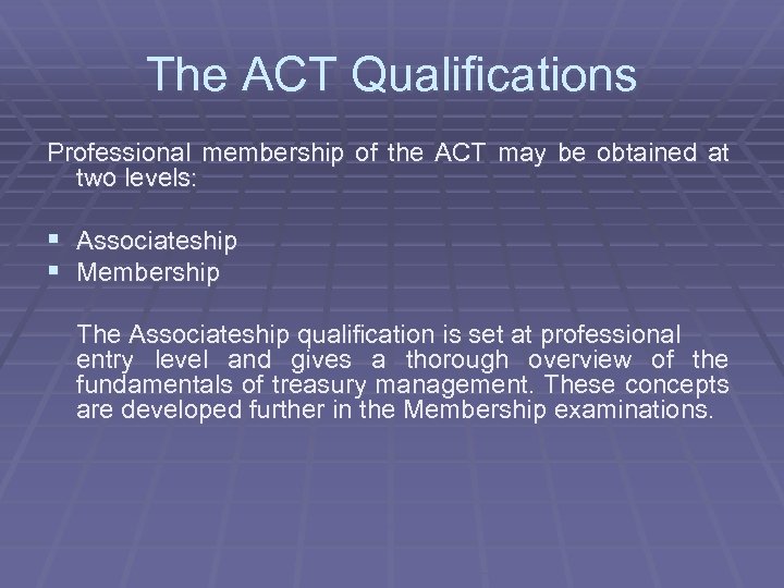 The ACT Qualifications Professional membership of the ACT may be obtained at two levels: