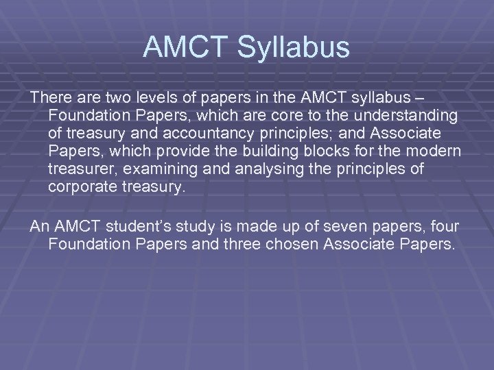 AMCT Syllabus There are two levels of papers in the AMCT syllabus – Foundation
