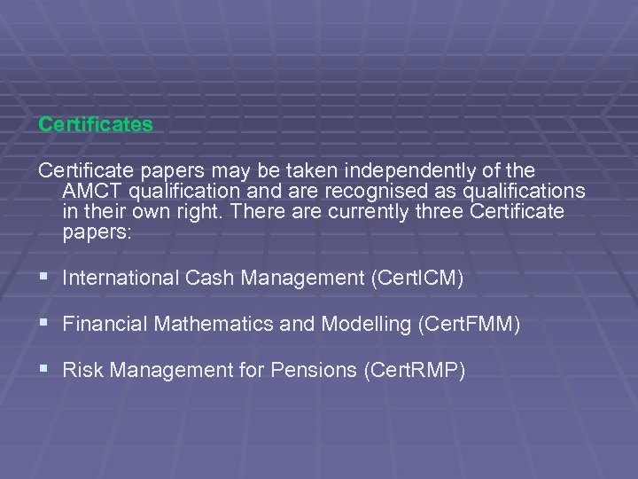 Certificates Certificate papers may be taken independently of the AMCT qualification and are recognised