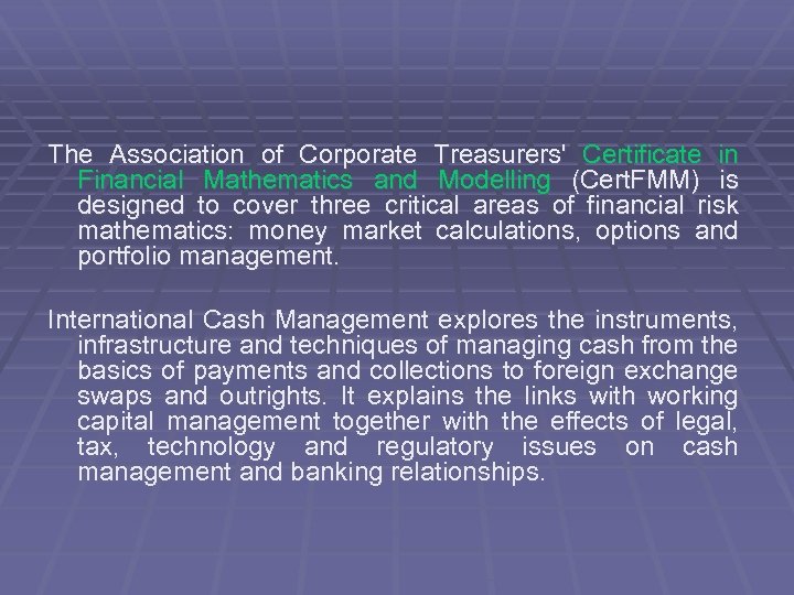 The Association of Corporate Treasurers' Certificate in Financial Mathematics and Modelling (Cert. FMM) is
