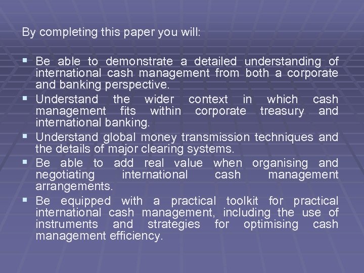 By completing this paper you will: § Be able to demonstrate a detailed understanding