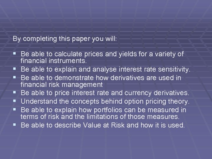 By completing this paper you will: § Be able to calculate prices and yields