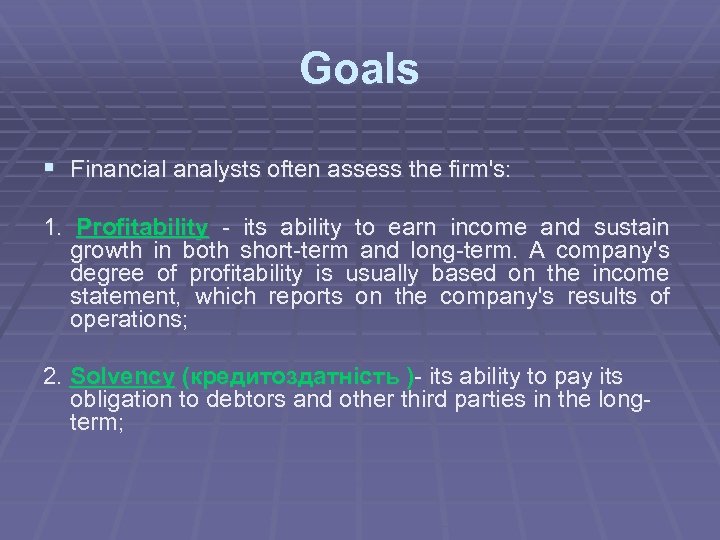 Goals § Financial analysts often assess the firm's: 1. Profitability - its ability to
