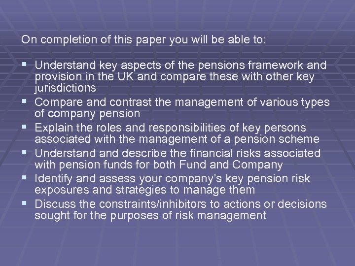 On completion of this paper you will be able to: § Understand key aspects