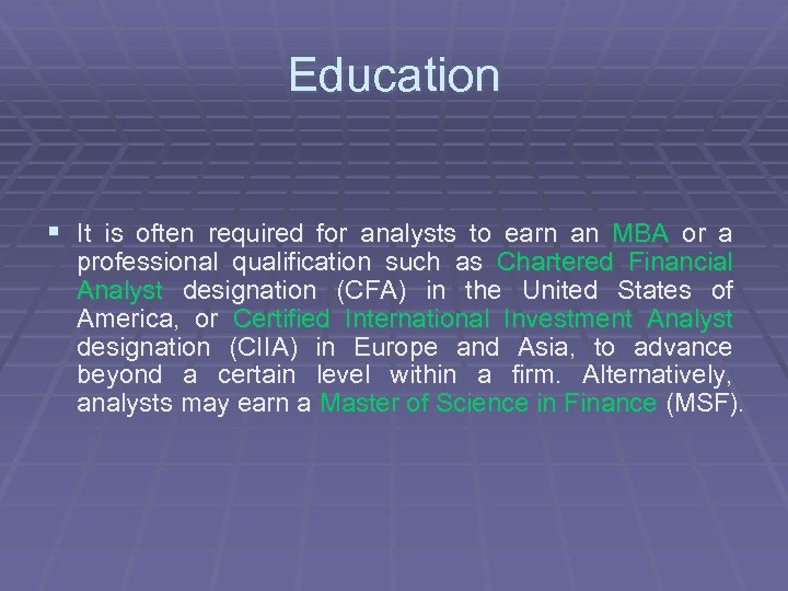 Education § It is often required for analysts to earn an MBA or a