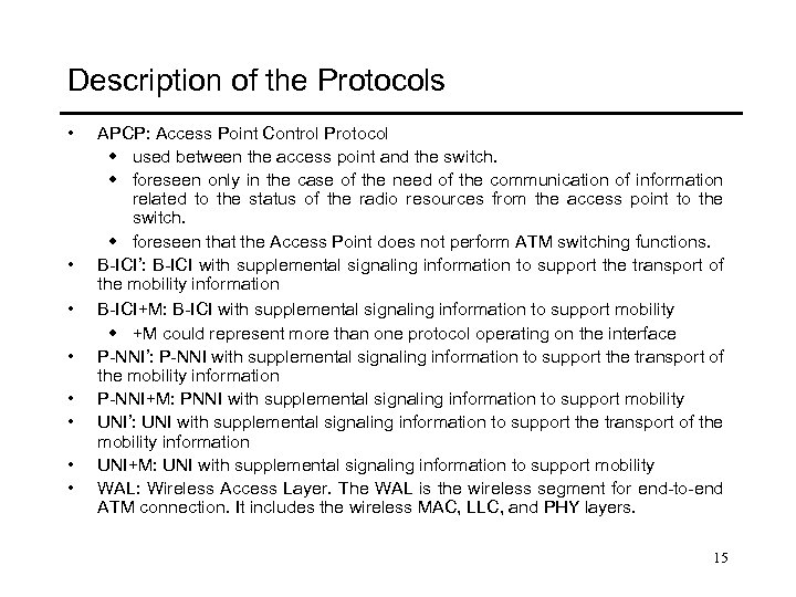Description of the Protocols • • APCP: Access Point Control Protocol w used between