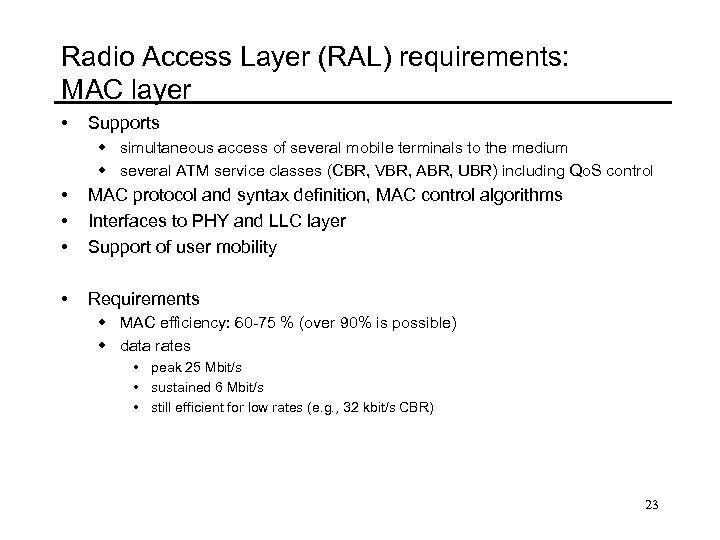 Radio Access Layer (RAL) requirements: MAC layer • Supports w simultaneous access of several