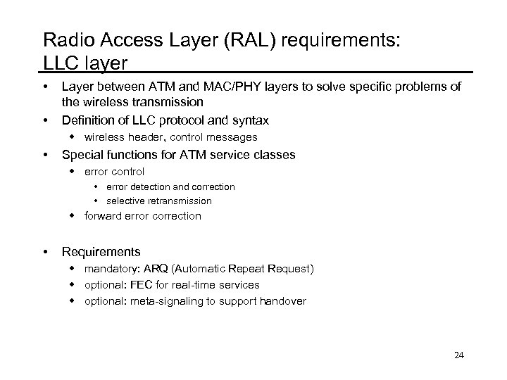 Radio Access Layer (RAL) requirements: LLC layer • • Layer between ATM and MAC/PHY