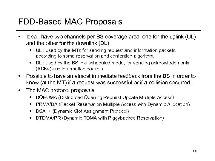 FDD-Based MAC Proposals • Idea : have two channels per BS coverage area, one