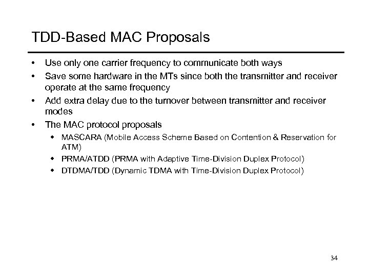 TDD-Based MAC Proposals • • Use only one carrier frequency to communicate both ways