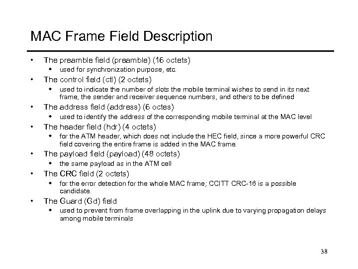 MAC Frame Field Description • The preamble field (preamble) (16 octets) w used for