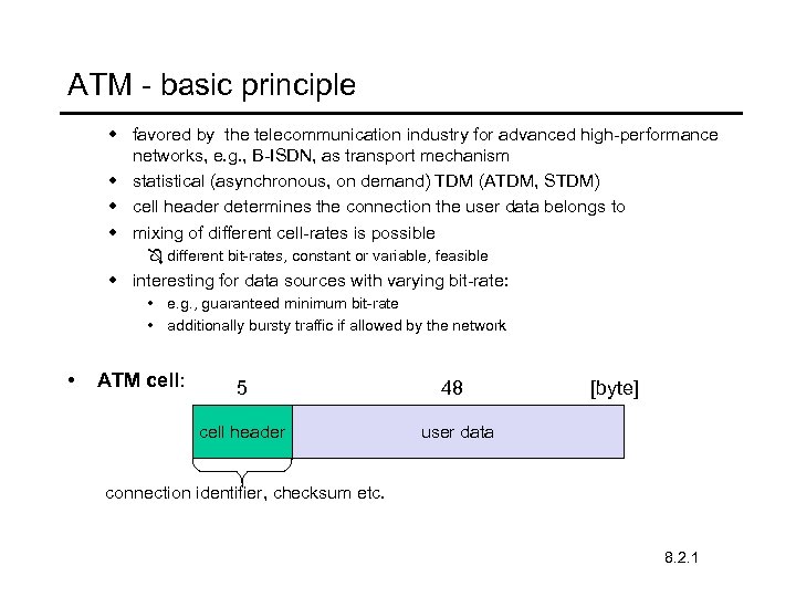 ATM - basic principle w favored by the telecommunication industry for advanced high-performance networks,