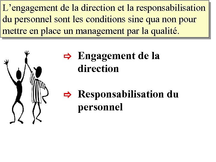 L’engagement de la direction et la responsabilisation du personnel sont les conditions sine qua