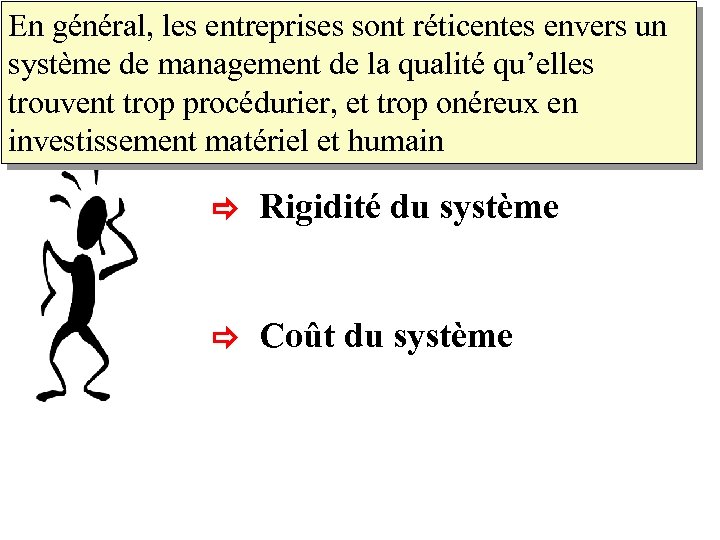 En général, les entreprises sont réticentes envers un système de management de la qualité