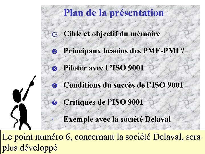 Plan de la présentation Œ Cible et objectif du mémoire Principaux besoins des PME-PMI