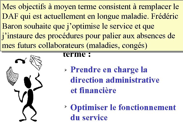 Mes objectifs à moyen terme consistent à remplacer le DAF qui‘est actuellement en longue