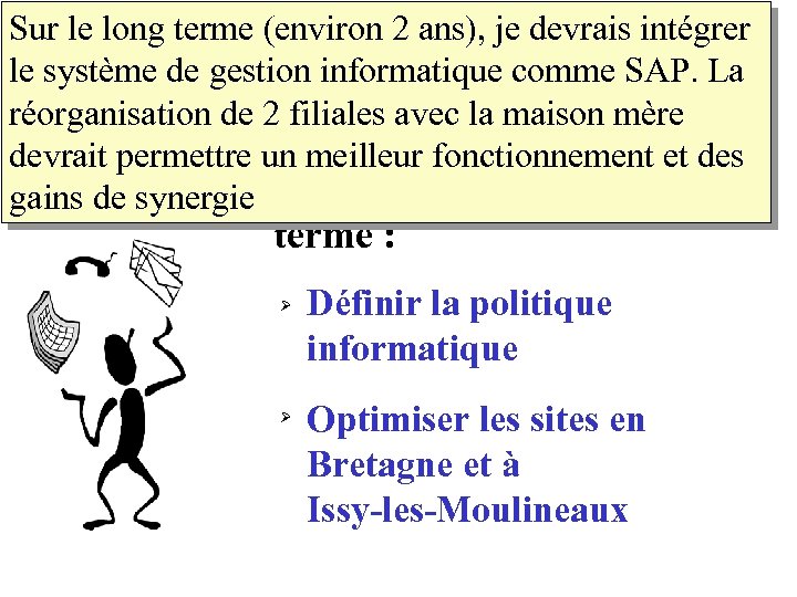 Sur le long terme (environ 2 ans), je devrais intégrer le système de. Exemple