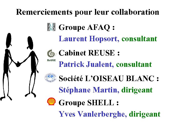 Remerciements pour leur collaboration Groupe AFAQ : Laurent Hopsort, consultant Cabinet REUSE : Patrick