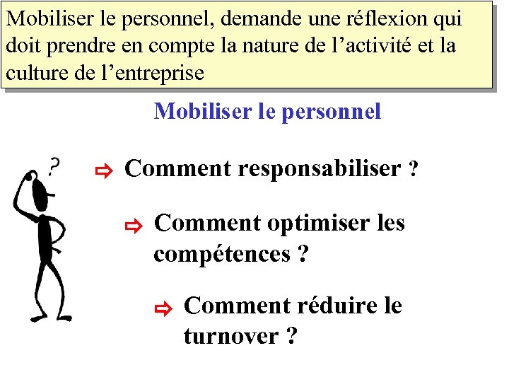 Mobiliser le personnel, demande une réflexion qui doit prendre en compte la nature de