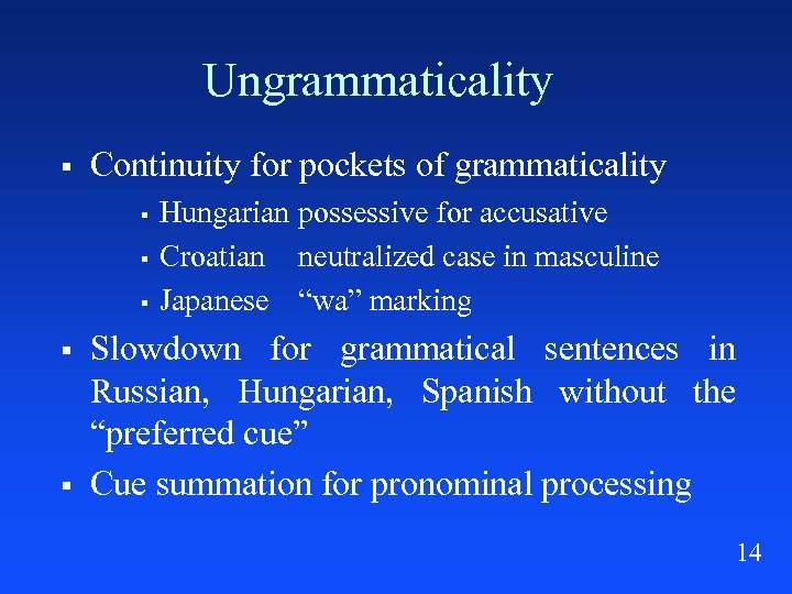 Ungrammaticality § Continuity for pockets of grammaticality § § § Hungarian possessive for accusative