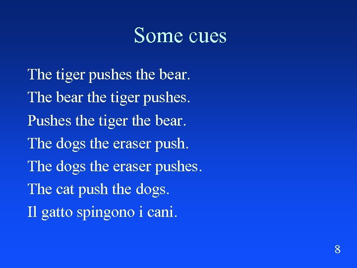 Some cues The tiger pushes the bear. The bear the tiger pushes. Pushes the
