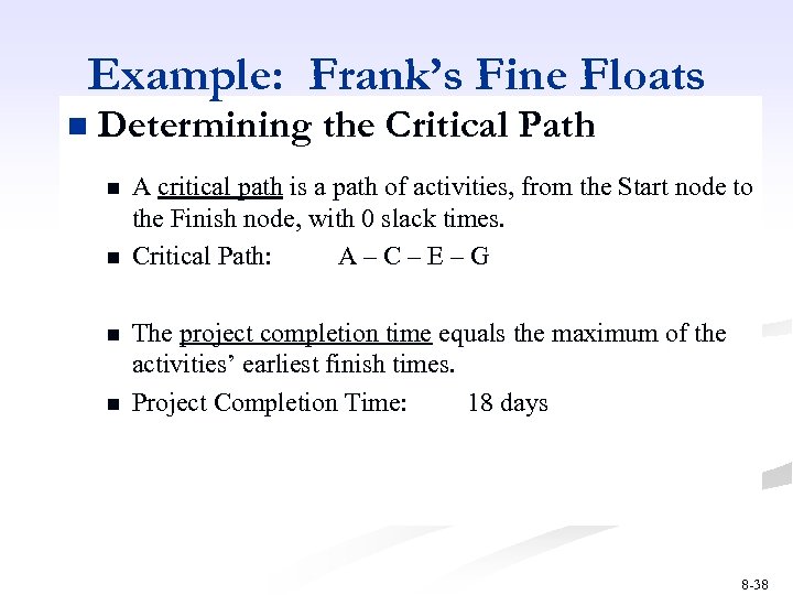 Example: Frank’s Fine Floats n Determining the Critical Path n n A critical path
