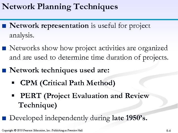 Network Planning Techniques ■ Network representation is useful for project analysis. ■ Networks show