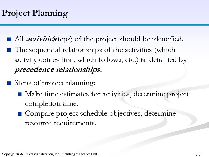 Project Planning ■ All activities (steps) of the project should be identified. ■ The