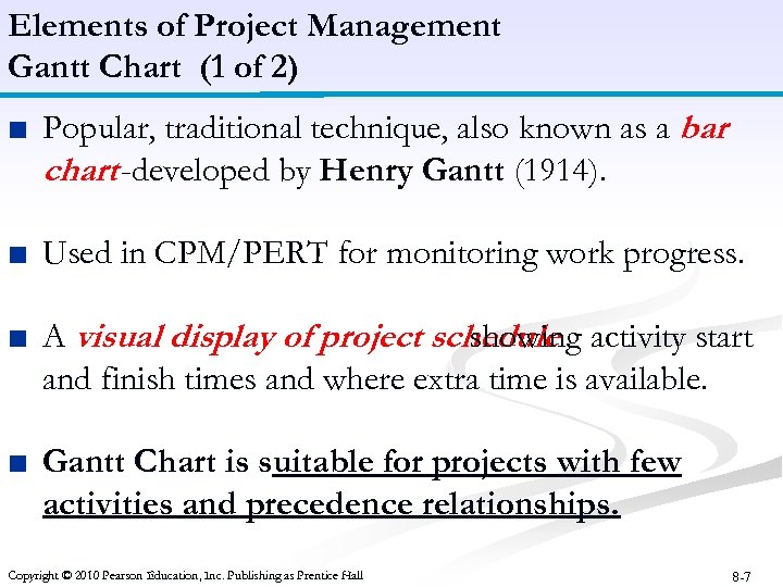 Elements of Project Management Gantt Chart (1 of 2) ■ Popular, traditional technique, also