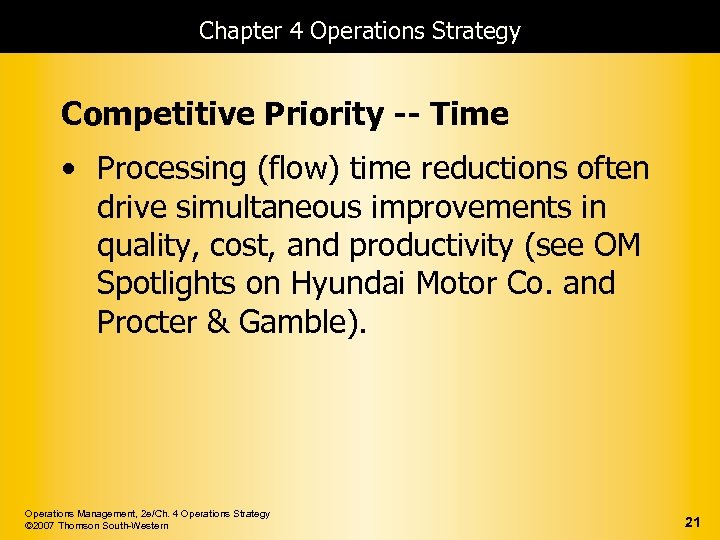 Chapter 4 Operations Strategy Competitive Priority -- Time • Processing (flow) time reductions often