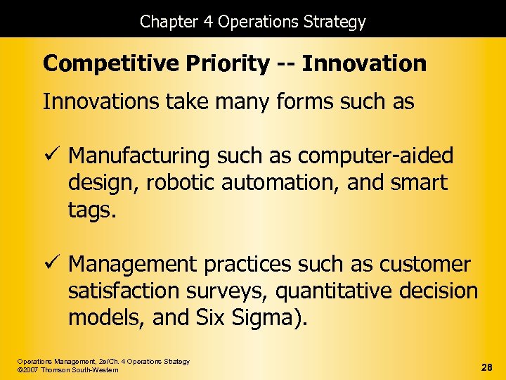 Chapter 4 Operations Strategy Competitive Priority -- Innovations take many forms such as ü