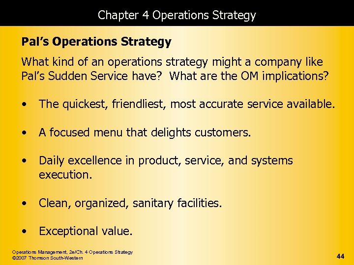 Chapter 4 Operations Strategy Pal’s Operations Strategy What kind of an operations strategy might