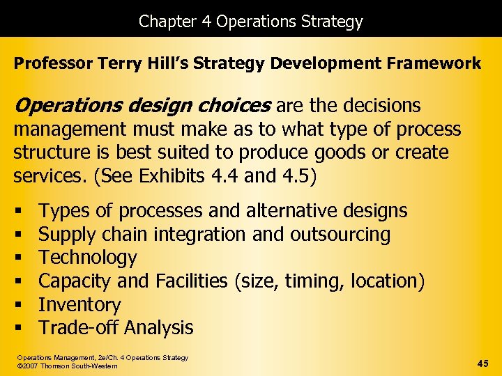 Chapter 4 Operations Strategy Professor Terry Hill’s Strategy Development Framework Operations design choices are