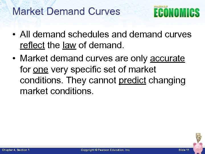 Market Demand Curves • All demand schedules and demand curves reflect the law of