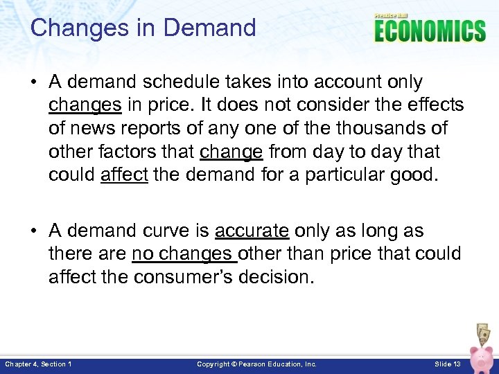 Changes in Demand • A demand schedule takes into account only changes in price.