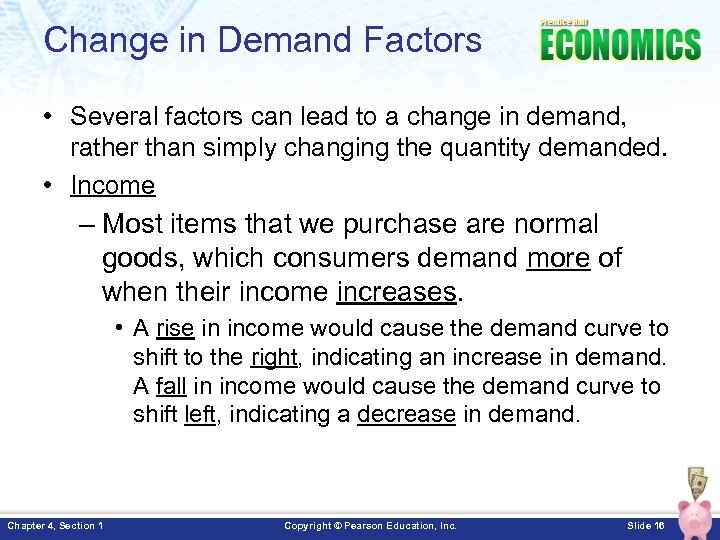 Change in Demand Factors • Several factors can lead to a change in demand,