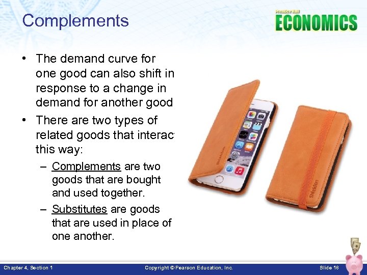 Complements • The demand curve for one good can also shift in response to
