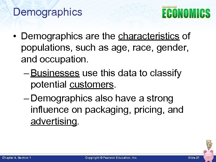 Demographics • Demographics are the characteristics of populations, such as age, race, gender, and